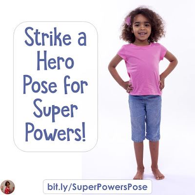 Strike a Hero Pose for Super Powers: Help your students (and yourself) find a posture that will help them build confidence and become more productive!