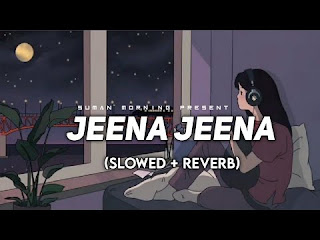 Jeena Jeena Slowed+Reverb Mp3 Song Download on pagalworld