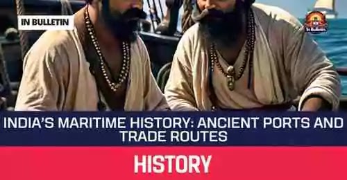 India’s Maritime History: Ancient Ports and Trade Routes - In Bulletin