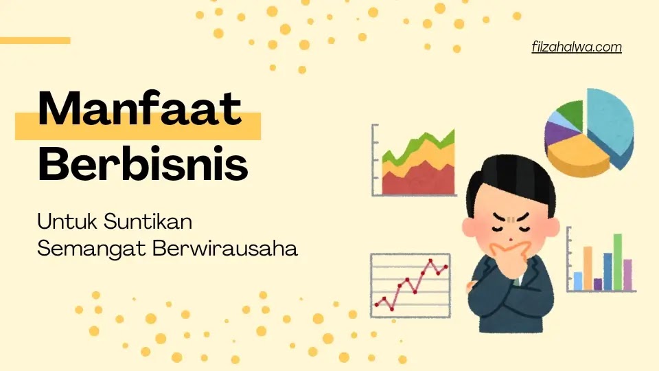 Intip Manfaat Bisnis untuk Suntikan Semangat Berwirausaha