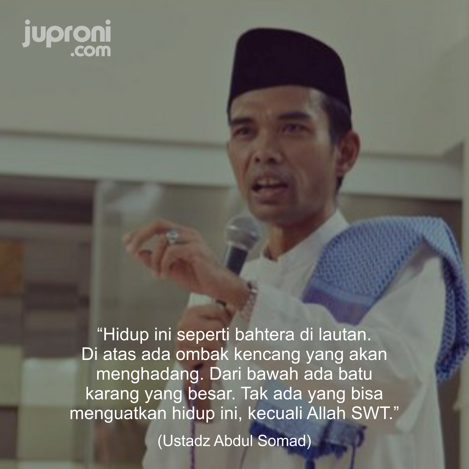 Kata Kata Bijak Ustadz Abdul Somad Juproni Quotes