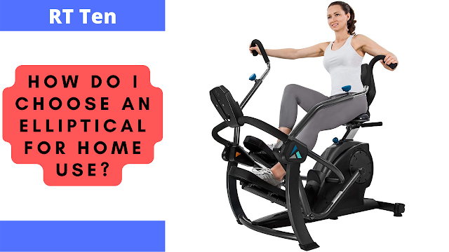 How Do I Choose an Elliptical for Home Use