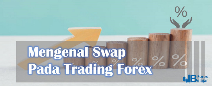 Mengenal Apa Itu Swap Di Trading Forex