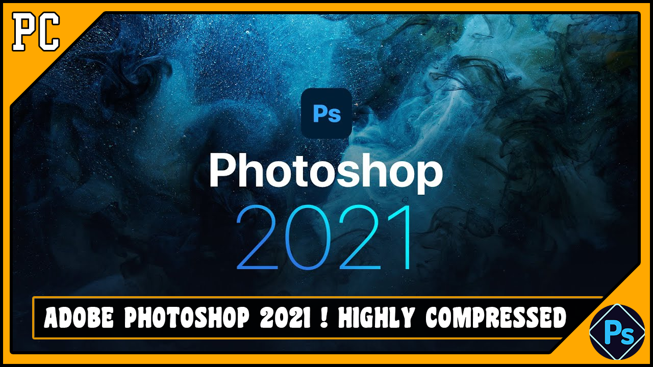Adobe Photoshop 2021 Latest Version in Parts 900MB Only!