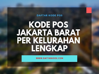 Kode Pos Jakarta Barat Per Kelurahan Lengkap