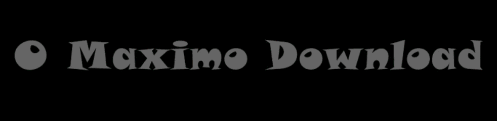 O maximo donwload
