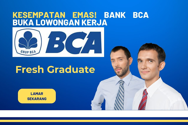 Kesempatan Emas! Bank BCA Buka Lowongan Kerja untuk Lulusan S1 dari Semua Jurusan