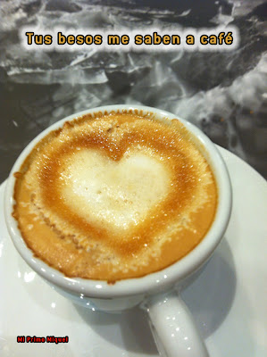 Tus besos me saben a cafe - http://miprimomiquel.blogspot.com.es
