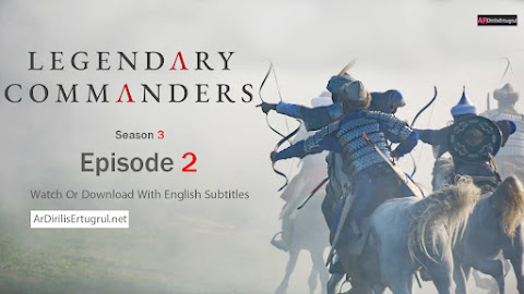 Legendary Commanders Episode 22 With English Subtitles