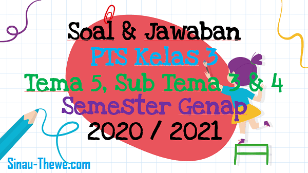 Soal Jawaban Pts Kelas 3 Tema 5 Sub Tema 3 4 Semester Genap 2020 2021 Sinau Thewe Com