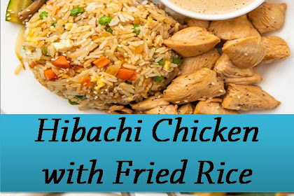 Hibachi Chicken with Fried Rice