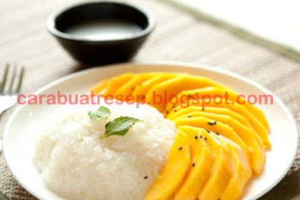 CARA MEMBUAT MANGO STICKY RICE KHAS THAILAND (KETAN MANGGA)