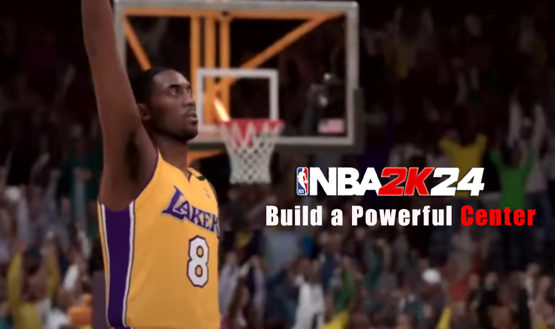 Build a Powerful Center in NBA 2K24