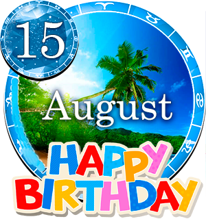 August 15 Birthday Horoscope