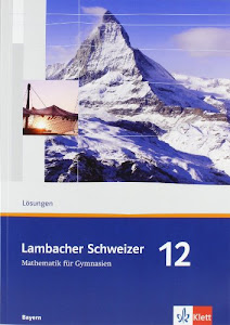 Lambacher Schweizer Mathematik 12. Ausgabe Bayern: Lösungen Klasse 12 (Lambacher Schweizer. Ausgabe für Bayern ab 2009)