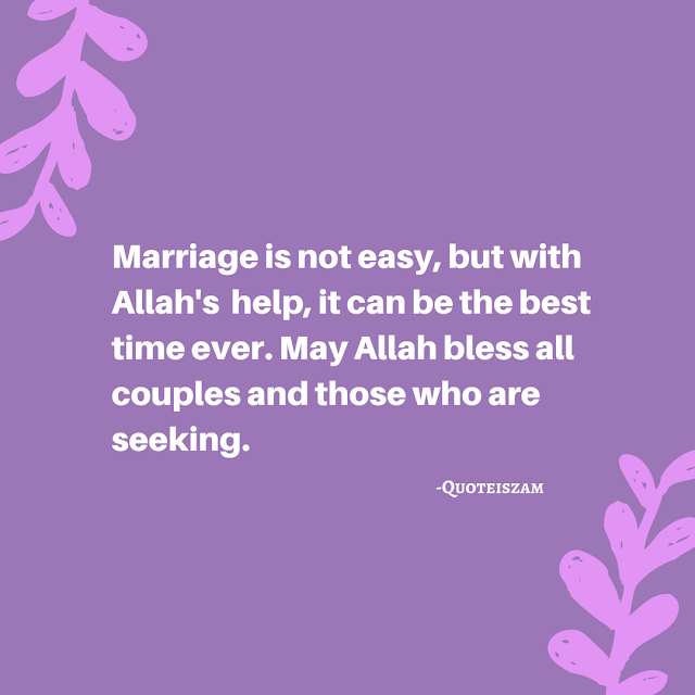 Marriage is not easy, but with Allah's help, it can be the best time ever. May Allah bless all couples and those who are seeking.