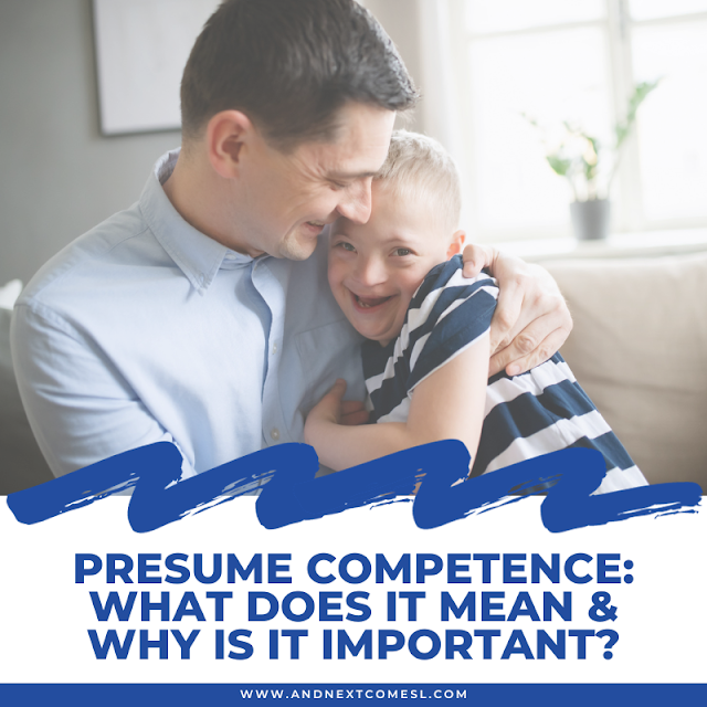 Presume competence: what does it mean & why is it important?