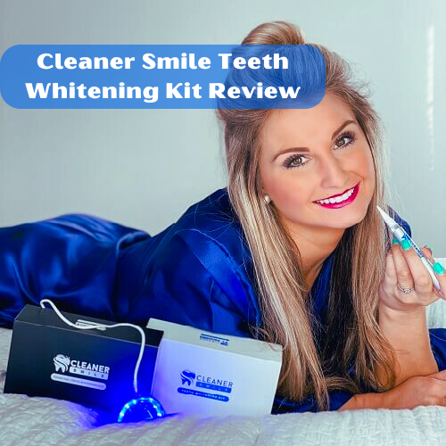 Cleaner Smile Teeth Whitening Kit Review in USA, Best Teeth Whitening in USA