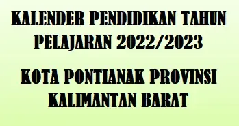 Kalender Pendidikan Kota Pontianak Provinsi Kalimantan Barat Tahun Pelajaran 2022/2023