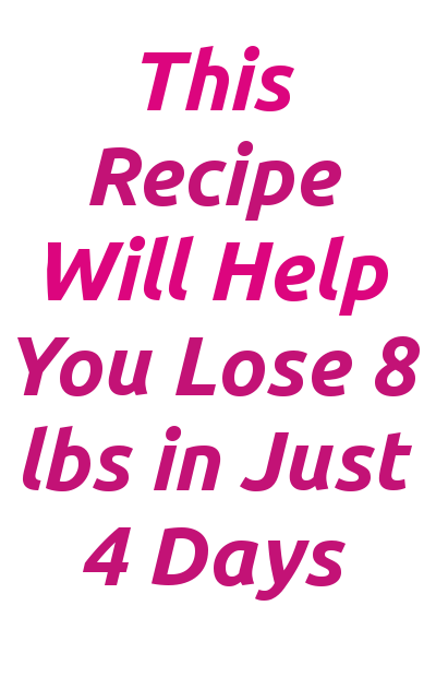 This recipe will help you lose 8 lbs in just 4 days