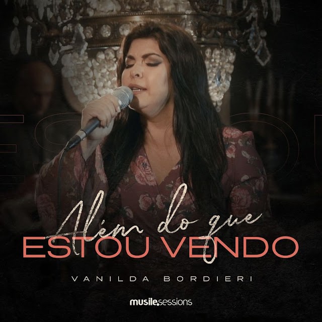 Assista a live session da música de Vanilda Bordieri, "Além do Que Estou Vendo"