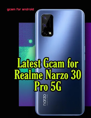 Download Gcam apk for Realme narzo 30 pro 5G