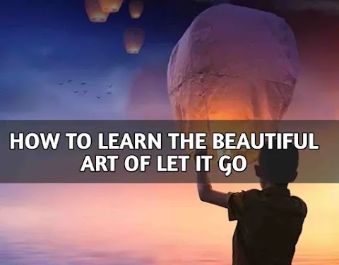 How To Learn The Beautiful Art Of Let It Go