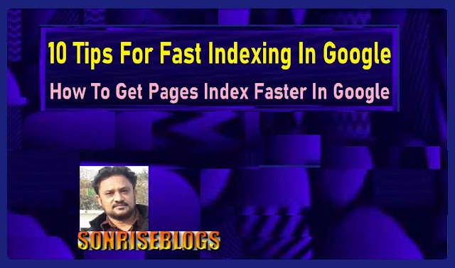 10 Tips For Fast Indexing In Google | How To Get Pages Index Faster In Google