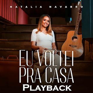 Eu Voltei Pra Casa (Playback) - Natalia Navarro