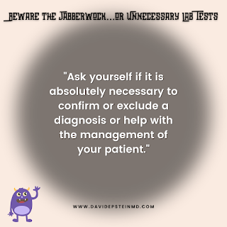 Ask yourself if it is absolutely necessary to confirm or exclude a diagnosis or help with the management of your patient. #management #patient #physician