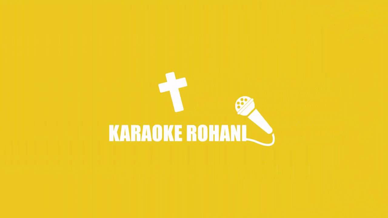 Video Lagu Rohani Untuk Karaoke Ada Liriknya