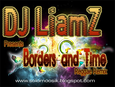 SOLOMON VIBZ: DJ LiamZ - Borders and Time Reggae ReMix