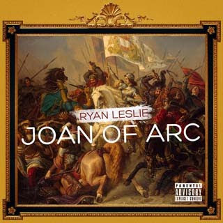 Ryan Leslie - Joan Of Arc Lyrics | Letras | Lirik | Tekst | Text | Testo | Paroles - Source: musicjuzz.blogspot.com