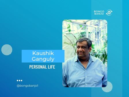 Kaushik Ganguly Personal Life