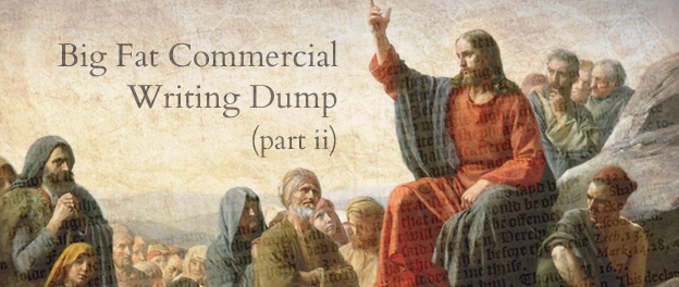 Big Fat Commercial Writing Dump (part ii)