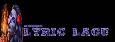 LIRIK LAGU LENGKAP