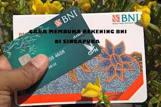 Beginilah Cara Membuka Rekening BNI di Singapura atau Cara membuat rekening BNI di Singapura