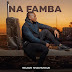 Nelson Nhachungue - Na Famba (Prod. By Kadu Groove Beatz) [Download]