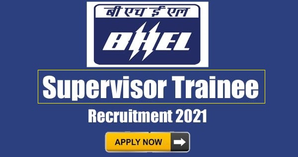 BHEL Supervisor Trainee Jobs 2021 for 40 Posts