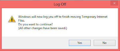 Windows will log you off to finish moving Temporary Internet Files.  Do you want to continue? (All other changes have been saved.)