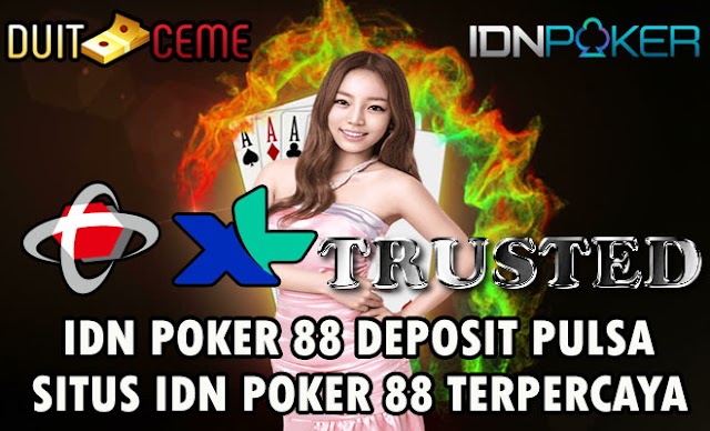 IDN POKER 88 DEPOSIT VIA PULSA