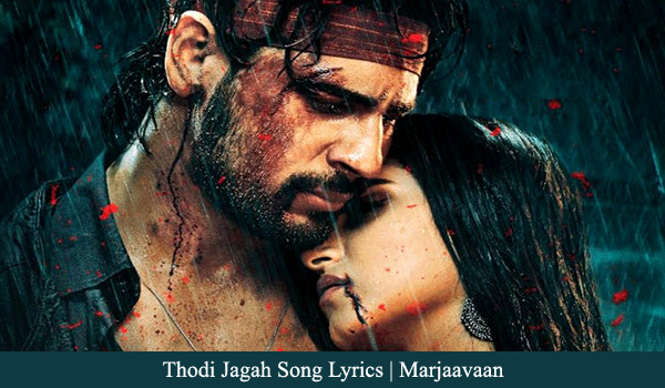 Thodi Jagah Song Lyrics - Marjaavaan - Best Lyrics Website