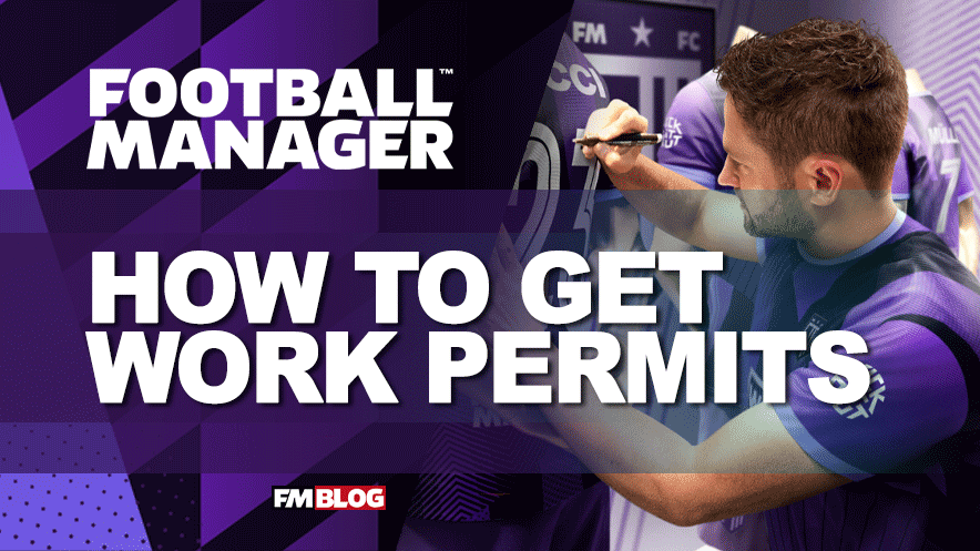 Guide on How to get Work Permit on Football Manager