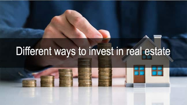 Different ways to invest in real estate