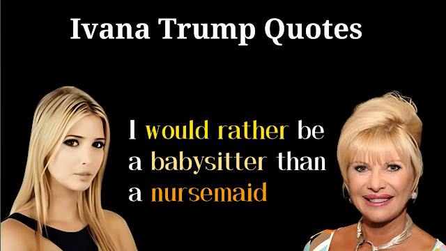 Ivana Trump Quotes