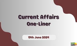 Current Affairs One - Liner : 19th June 2024
