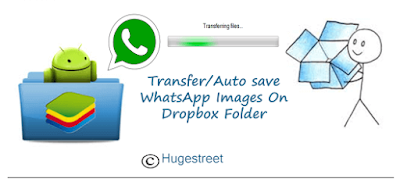 BlueStacks - Auto Save WhatsApp Images On Dropbox Folder