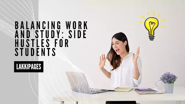 Side Hustles for Students: Balancing Work and Study