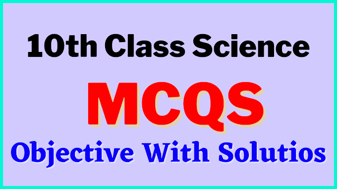 Mcqs Of Science 10th Class For Board Exam Jkbose & Cbse