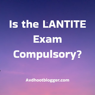 Is the LANTITE Exam Compulsory?